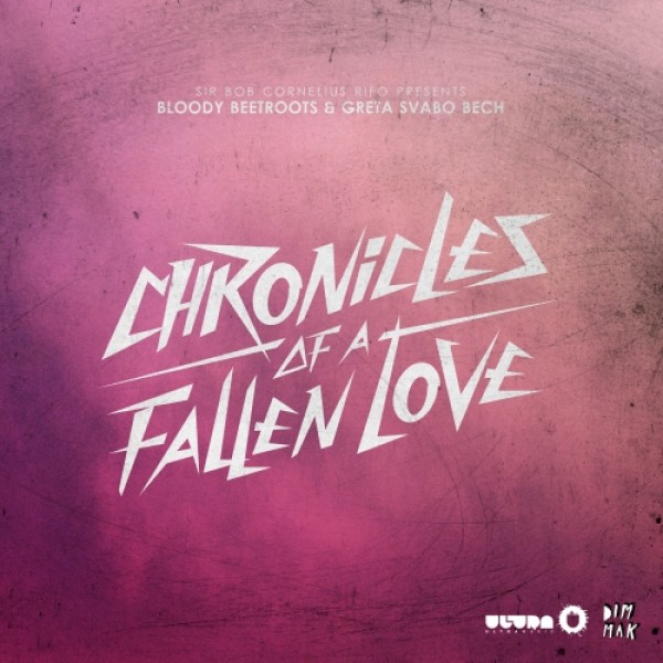 The Bloody Beetroots ft. Greta Svabo Bech - Chronicles Of A Fallen Love (Original Mix)