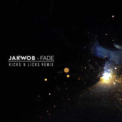Jakwob Fade (Kicks N Lick Remix) [TMN PREMIERE] The Music Ninja
